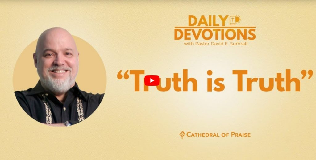 Truth is Truth Matthew 22 COP Daily Devotions Pastor David Sumrall