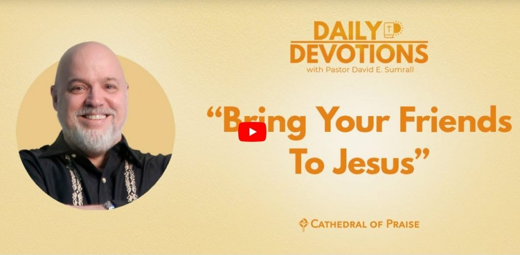 Bring Your Friends To Jesus Matthew 9 COP Daily Devotions