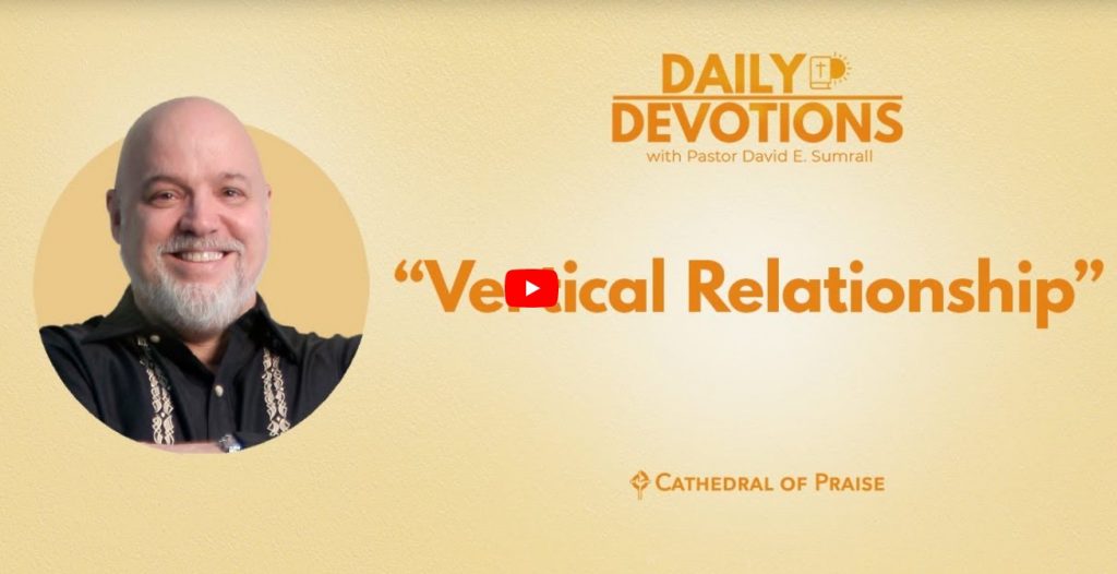 Vertical Relationship Matthew 19 COP Daily Devotions Pastor David Sumrall