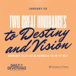 Two Great Hindrances To Destiny And Vision – Genesis 11:31-32 (NLT)